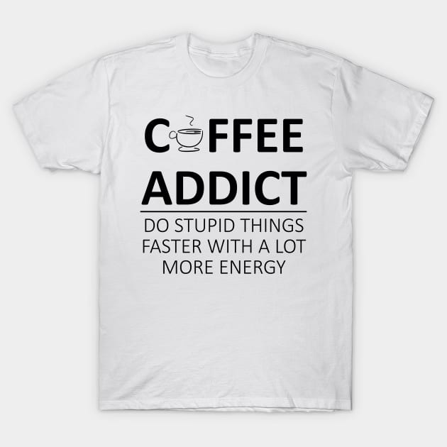 Coffee Addict T-Shirt by TTLOVE